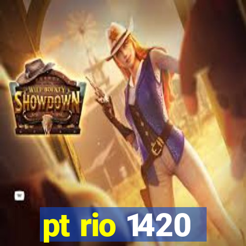 pt rio 1420